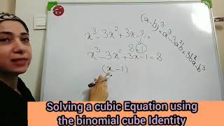 Solving a cubic Equation using the binomial cube Identity with Leila 