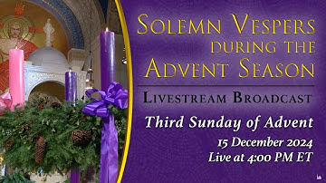 Solemn Vespers on the Third Sunday of Advent – December 15, 2024
