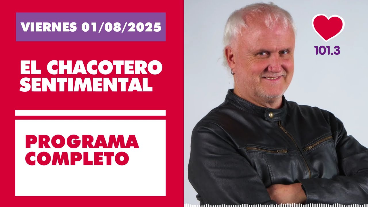 Chacotero Sentimental: Programa completo Viernes 01/08/2025