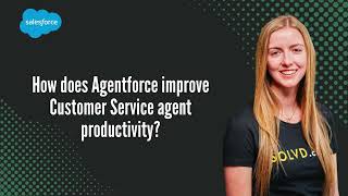 How does Agentforce improve Customer Service agent productivity?