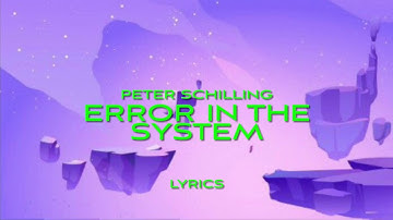 Peter Schilling - Error In The System (Lyrics)