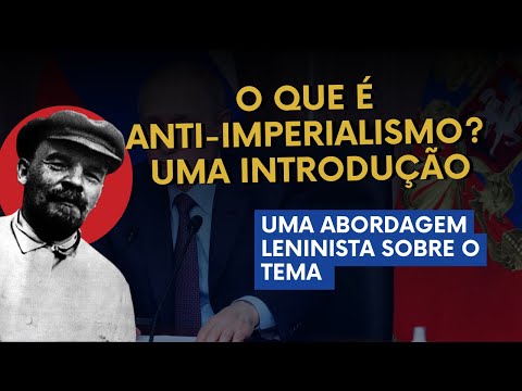 Vídeo: Quem era anti-imperialista?
