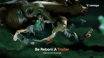 Vantage Markets: Unleash Your Potential, Reborn A Trader