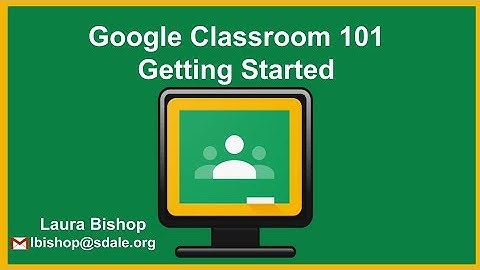 Google Classroom 101   Getting Started