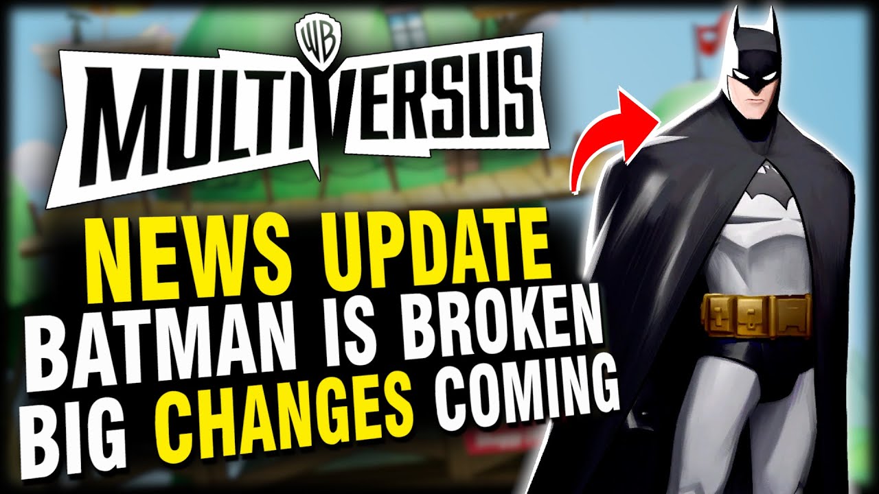 MultiVersus News - Batman's Broken, New Changes Announced, Bug Fixes and  More! - YouTube