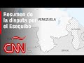 Resumen en video de la disputa entre Venezuela y Guyana por el Esequibo