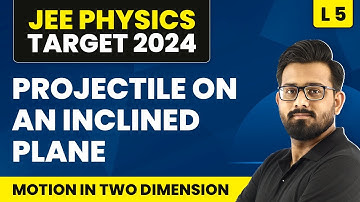 Projectile on an Inclined Plane | Motion in Two Dimension - L5 (Concepts) | JEE Physics