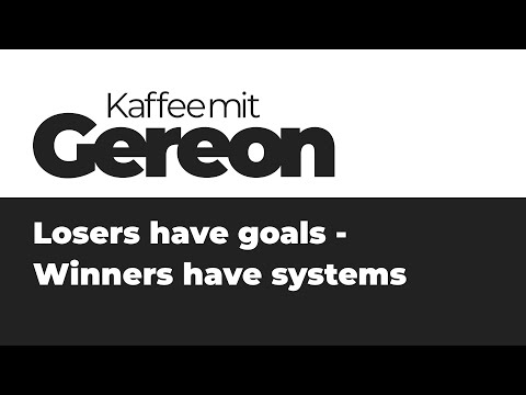 Losers have goals - Winners have systems