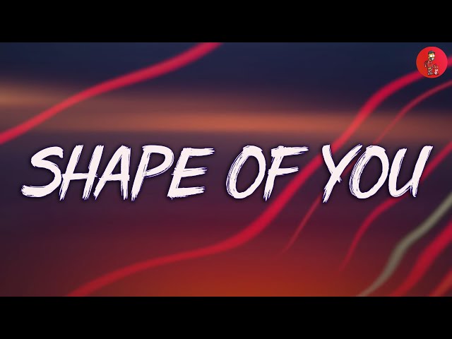 Shape of You - Ed Sheeran (Lyrics) | Charlie Puth, Shawn Mendes,... (MIX LYRICS) class=