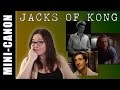 Loose Canon: The Jacks of King Kong