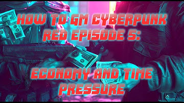 How to GM Cyberpunk RED Episode 5: Economy and Time Pressure