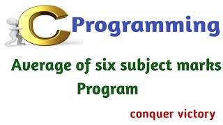 C Program to calculate average of six subject marks | Tamil | Conquer victory