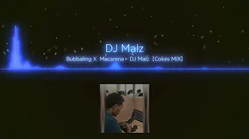 Bubbaling X Macarena | DJ Malz [Cokes Mix]