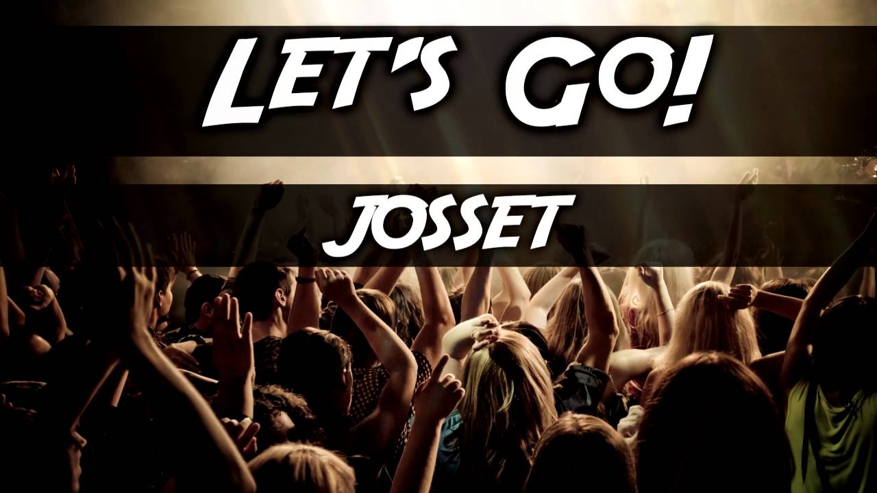 Josset - Let´s Go! (Original Mix)