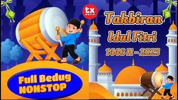 TAKBIRAN IDUL FITRI 1446 H/2025 - FULL BEDUG NONSTOP ( Official Video Takbiran )