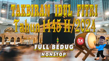 TAKBIRAN IDUL FITRI 1445 H/2024 - FULL BEDUG NONSTOP ( Official Video Takbiran )