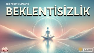 Tek Kelime Satsang Beklenti̇si̇zli̇k