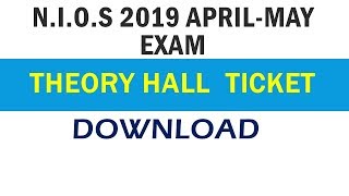 NIOS 2019 THEORY EXAM HALL TICKET DOWNLOAD