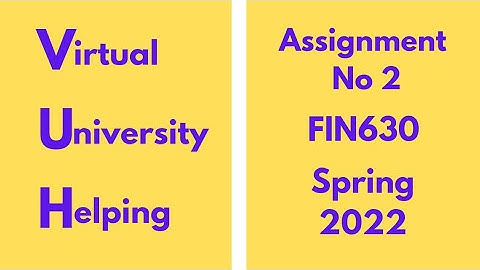 FIN630 Assignment 2 Spring 2022(Investment Analysis and Portfolio Management)100% correct solution