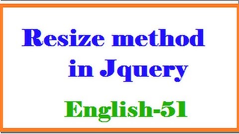 Resize method in Jquery English-51-vlr training