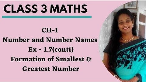 Class 3 Math Ex 1.7 Form Smallest & Greatest 2 , 3 & four digit no