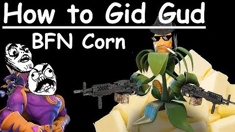 How to git gud at BFN corn - PVZBFN