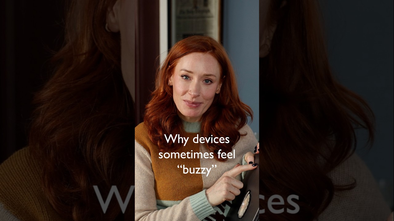 Why devices sometimes feel "buzzy"