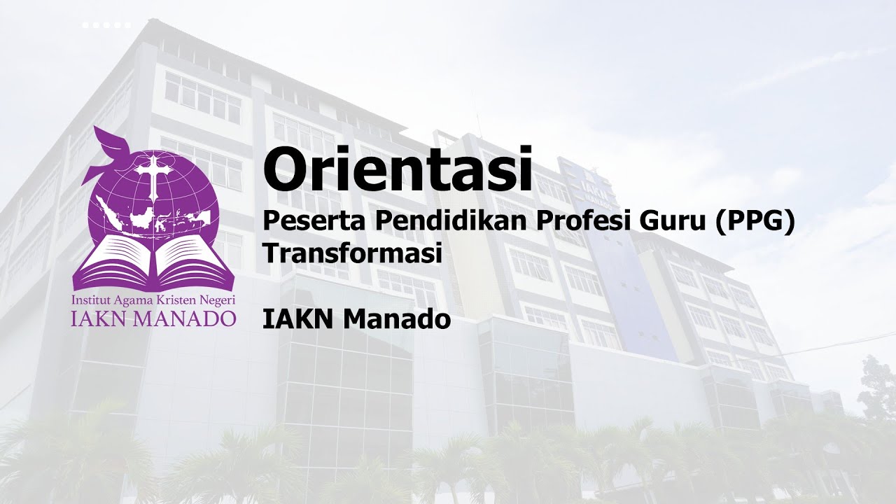 Orientasi Peserta Pendidikan Profesi Guru (PPG) Transformasi IAKN Manado