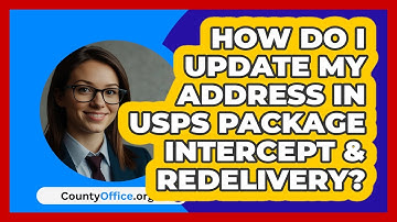 How Do I Update My Address In USPS   Package Intercept & Redelivery? | CountyOffice News