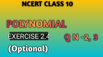 NCERT CLASS 10 POLYNOMIAL EXERCISE 2.4 Optional  Q2, 3