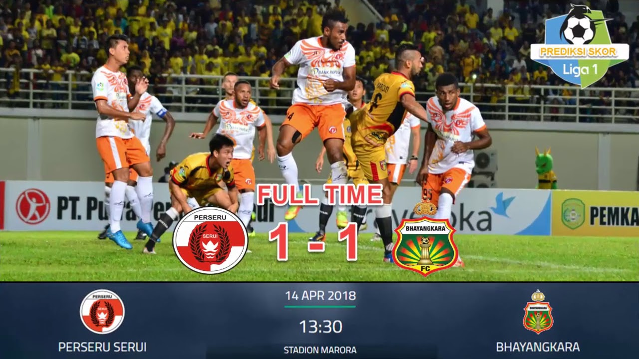 PREDIKSI SKOR PERSERU SERUI VS BHAYANGKARA FC 14 APRIL 2018 - YouTube