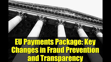 EU Payments Package: Key Changes in Fraud Prevention and Transparency
