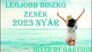 Legjobb Diszkó Zenék 2023 Nyár | Mixed by: GarySon🎧