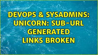 DevOps & SysAdmins: Unicorn: Sub-Url Generated Links Broken