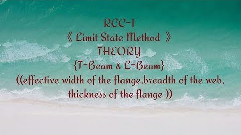 Theory || T- Beam & L- Beam || Limit State Method || RCC-1 || @NumericalsCivil