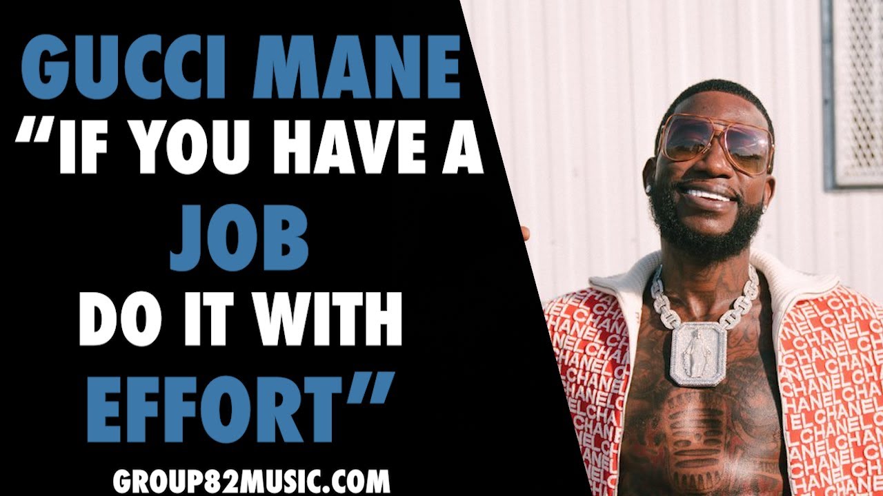 Gucci Mane If You Have A Job, Do It With Effort - YouTube