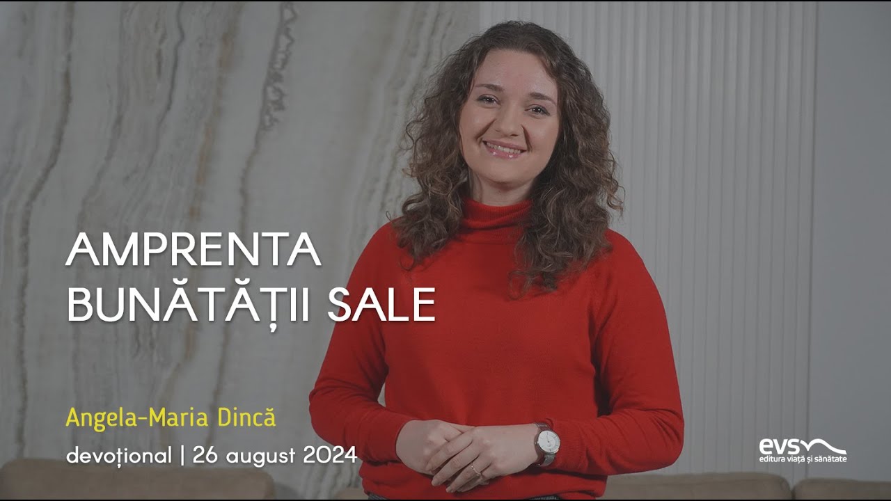 AMPRENTA BUNĂTĂȚII SALE
