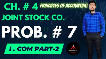 Problem # 7 (Accounts of Joint Stock Company) I.Com Part-2 | JSC chapter explained in Urdu series