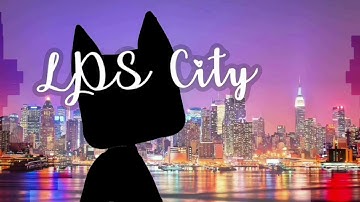 Intro for LPS City {commissions closed}