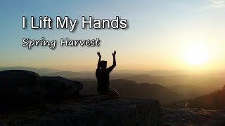 I Lift My Hands - Spring Harvest [with lyrics]