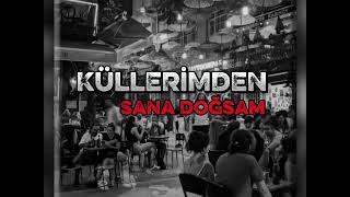Kalbinnotası - Küllerindem Sana Doğsam
