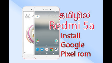 How to install Pixel Official Rom on Xiaomi Redmi 5A  | தமிழில்
