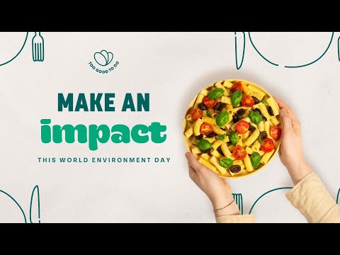 Too Good To Go | Let’s reduce food waste this World Environment Day