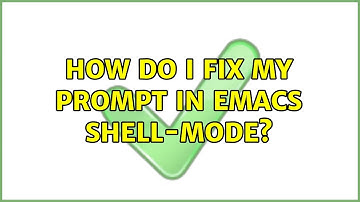How do I fix my prompt in emacs shell-mode? (4 Solutions!!)