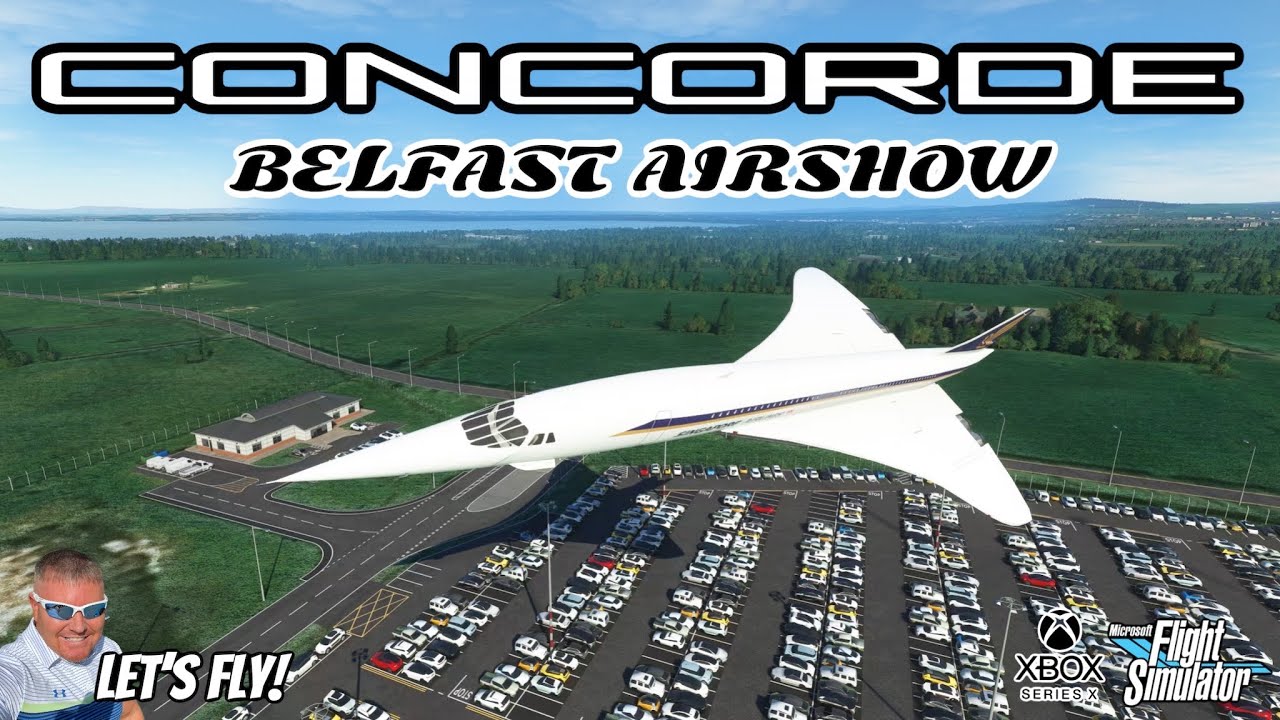 Concorde Supersonic Airshow From Belfast! MICROSOFT FLIGHT SIMULATOR ...