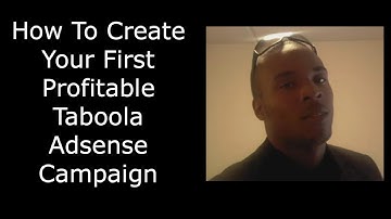 How To Create Your First Profitable Taboola Adsense Campaign