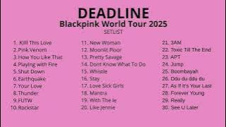 BLACKPINK WORLD TOUR SETLIST ‘DEADLINE 2025’