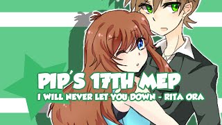 ＰＩＰ　ＭＥＰ‘１７ { I Will Never Let You Down } [ft. PSC]