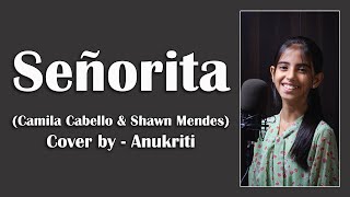 Senorita | Cover oleh - Anukriti #anukriti #cover #senorita #camilacabello #shawnmendes