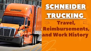 Schneider Trucking Orientation | Travel, Reimbursements, and Work History